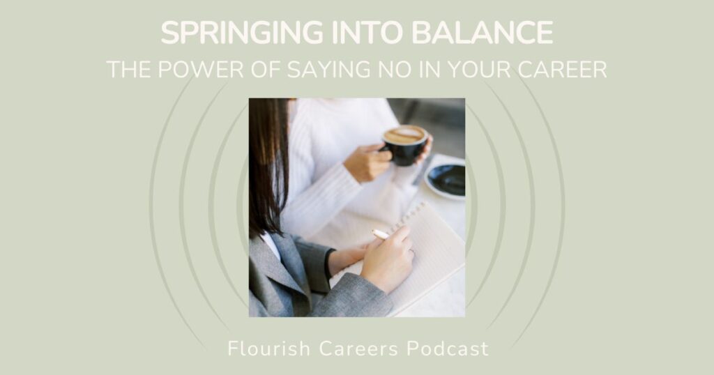 Springing Into Balance: The Power of Saying No in Your Career | Flourish Careers Podcast