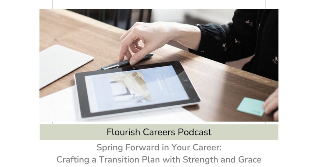 Spring Forward in Your Career: Crafting a Transition Plan with Strength and Grace | Flourish Careers Podcast