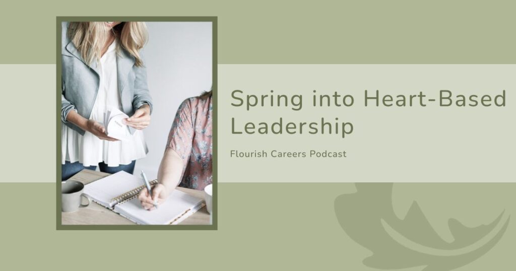 Spring into Heart-Based Leadership | Flourish Careers