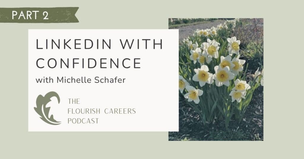 LinkedIn With Confidence with Michelle Schafer (Part 2) || Flourish Careers Podcast Header Image