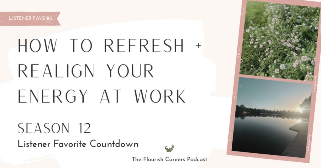 How to Refresh + Realign Your Energy at Work || Flourish Careers Podcast || Podcast Header image