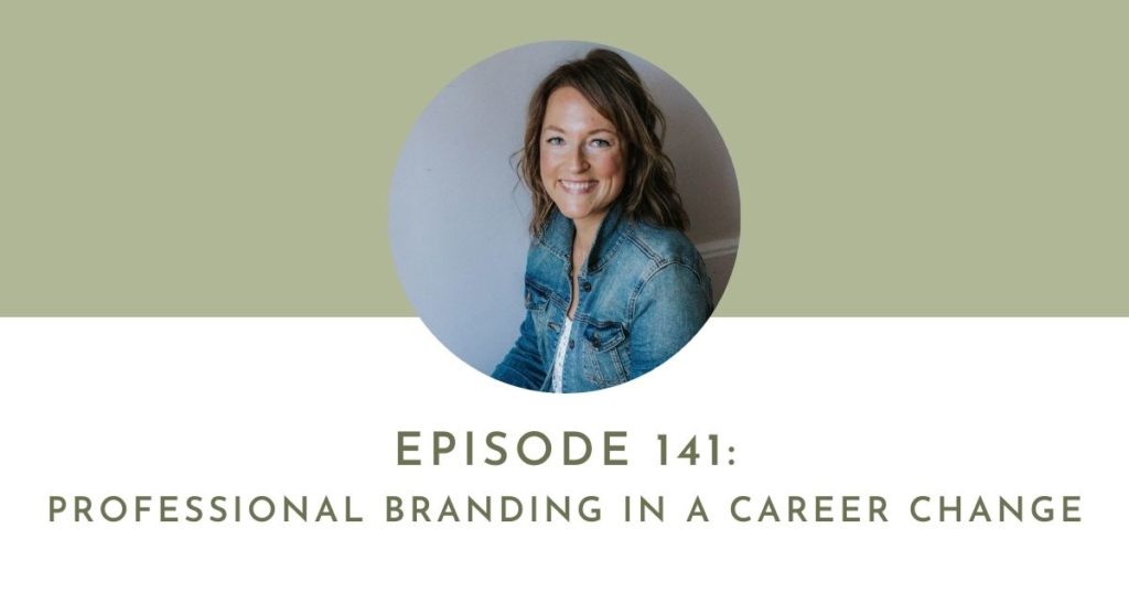 green background, text reads: episode 141: professional branding in a career change