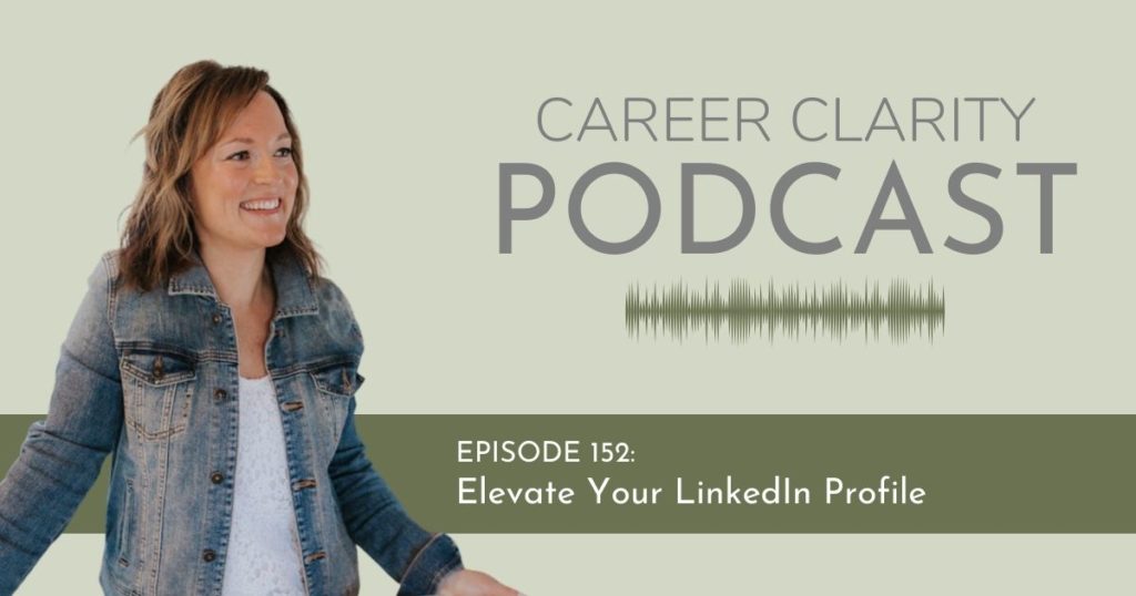 career clarity podcast episode 152: Elevate Your LinkedIn Profile - flourish careers