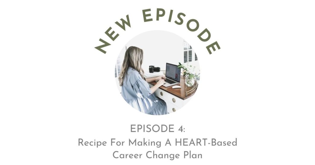 new episode, episode 4: Recipe For Making A HEART-Based Career Change Plan
