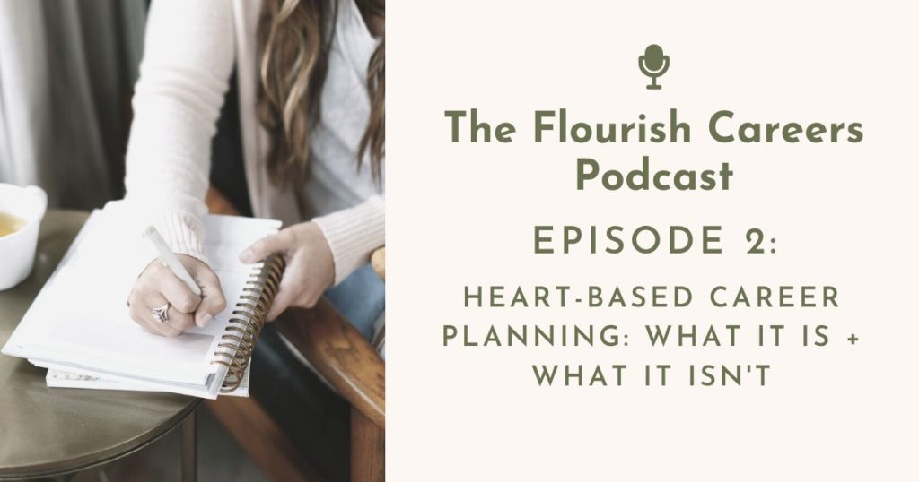 The Flourish Careers Podcast Episode 2: HEART-Based Career Planning: What It Is + What It Isn't