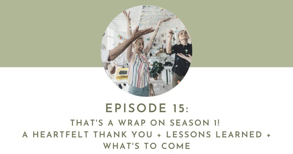 That's A Wrap On Season 1! A Heartfelt Thank You + Lessons Learned + What's To Come | Flourish Careers Podcast Ep 15