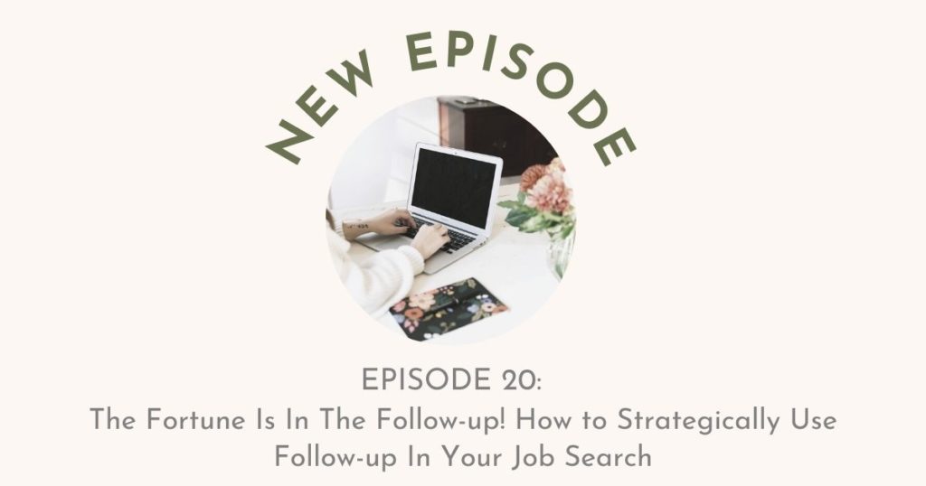 The Fortune Is In The Follow-up! How to Strategically Use Follow-up In Your Job Search | Flourish Careers Podcast