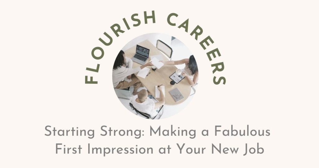 Starting Strong: Making a Fabulous First Impression at Your New Job | Flourish Careers Podcast