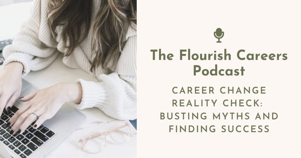 Career Change Reality Check: Busting Myths and Finding Success | Flourish Careers Podcast