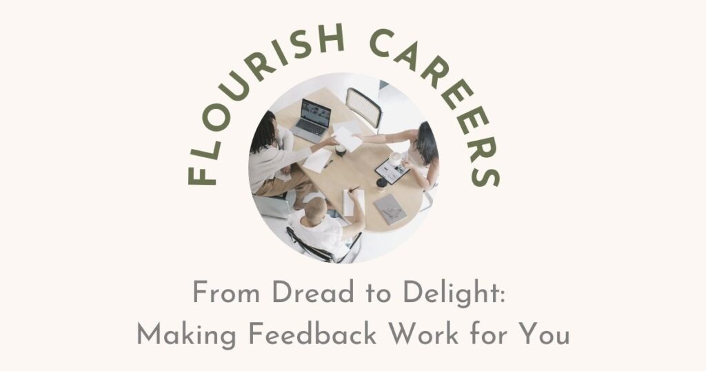 From Dread to Delight: Making Feedback Work for You | Flourish Careers Podcast