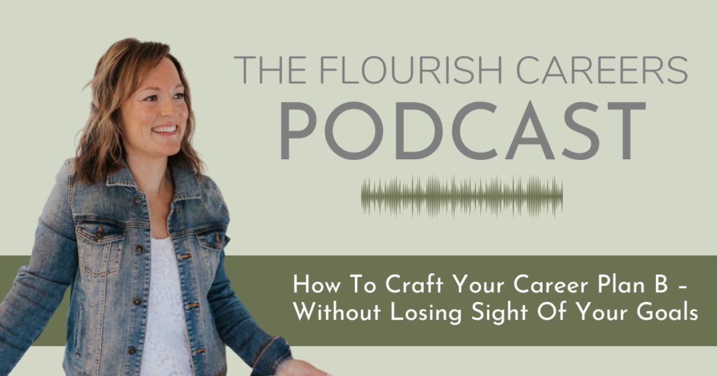 How To Craft Your Career Plan B – Without Losing Sight Of Your Goals | Flourish Careers Podcast