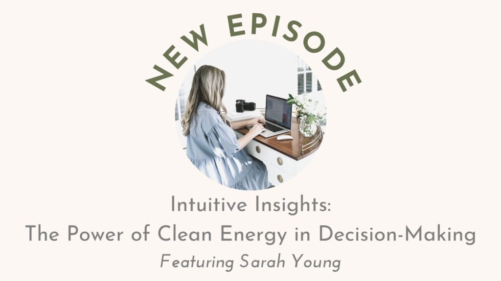 Intuitive Insights: The Power of Clean Energy in Decision-Making | Flourish Careers Podcast