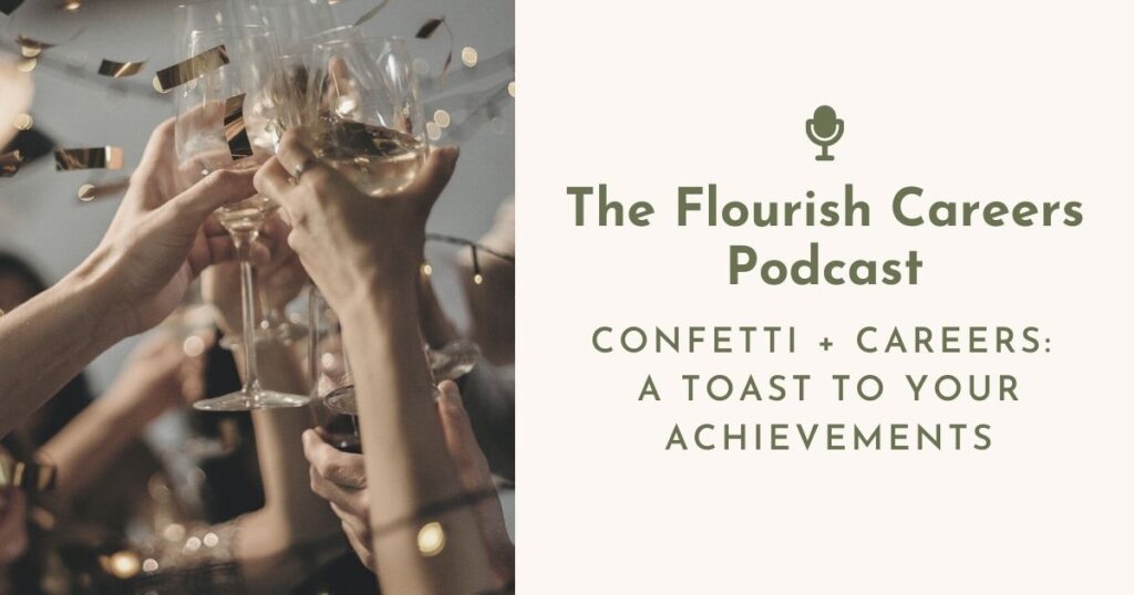 Confetti + Careers: A Toast to Your Achievements | Flourish Careers Podcast