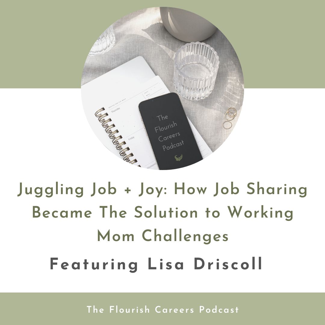 Juggling Job + Joy: How Job Sharing Became The Solution to Working Mom Challenges | Flourish Careers Podcast