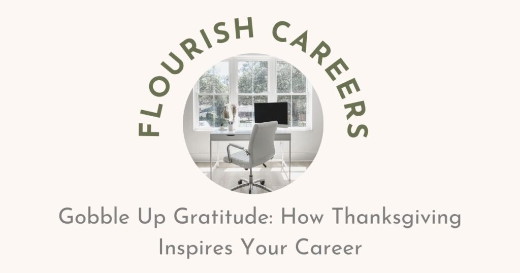 Gobble Up Gratitude How Thanksgiving Inspires Your Career | Flourish Careers Podcast