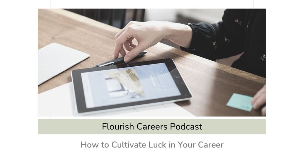 How to Cultivate Luck in Your Career | Flourish Careers Podcast