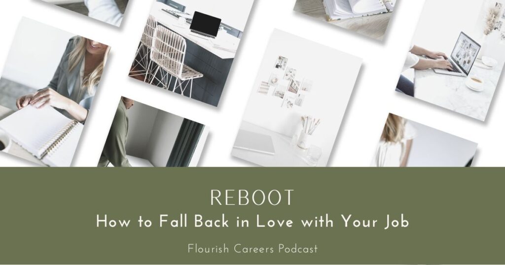 How to Fall Back in Love with Your Job | Flourish Careers Podcast
