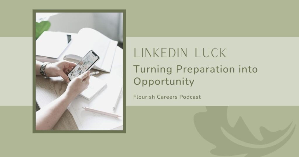 LinkedIn Luck: Turning Preparation into Opportunity | Flourishing Careers Podcast