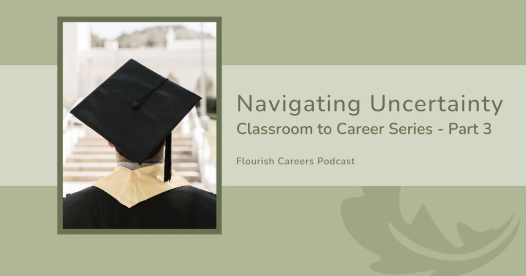 Navigating Career Uncertainty | Flourish Careers Podcast