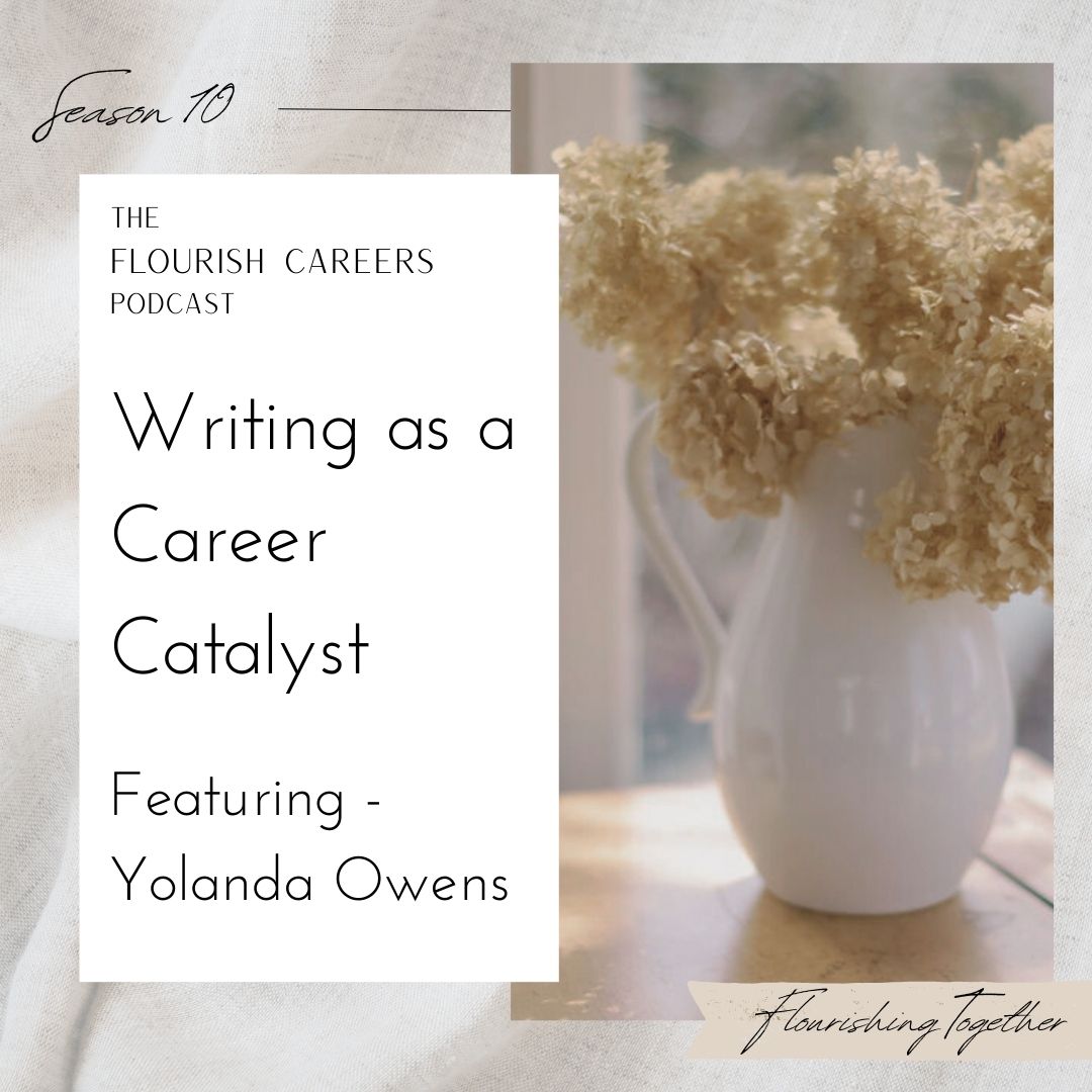 Writing as a Career Catalyst Featuring Yolanda Owens | Flourish Careers Podcast Season 10 | Blog Featured Image