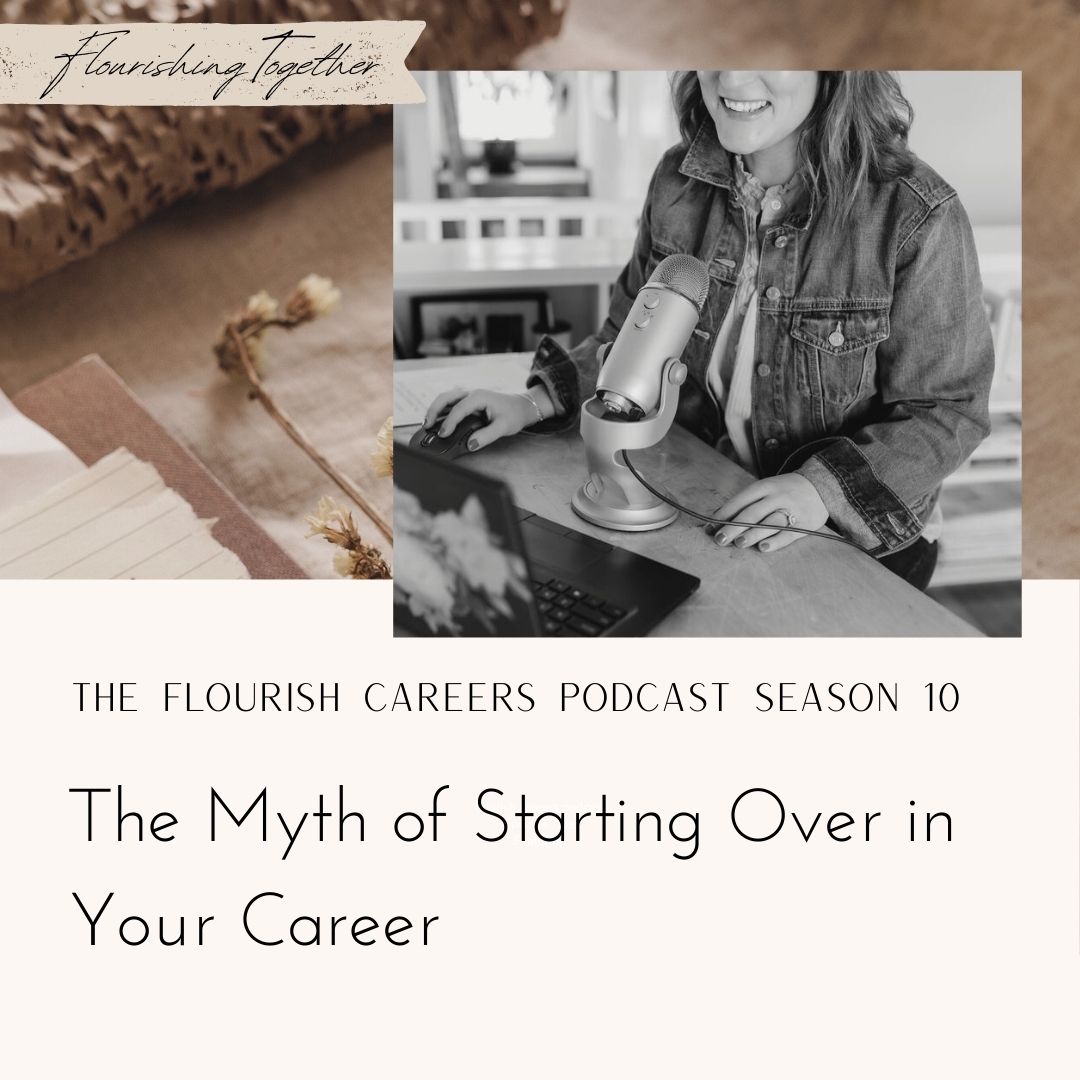 The Flourish Careers Podcast Season 10 - Blog Featured Image | The Myth of Starting Over in your Career
