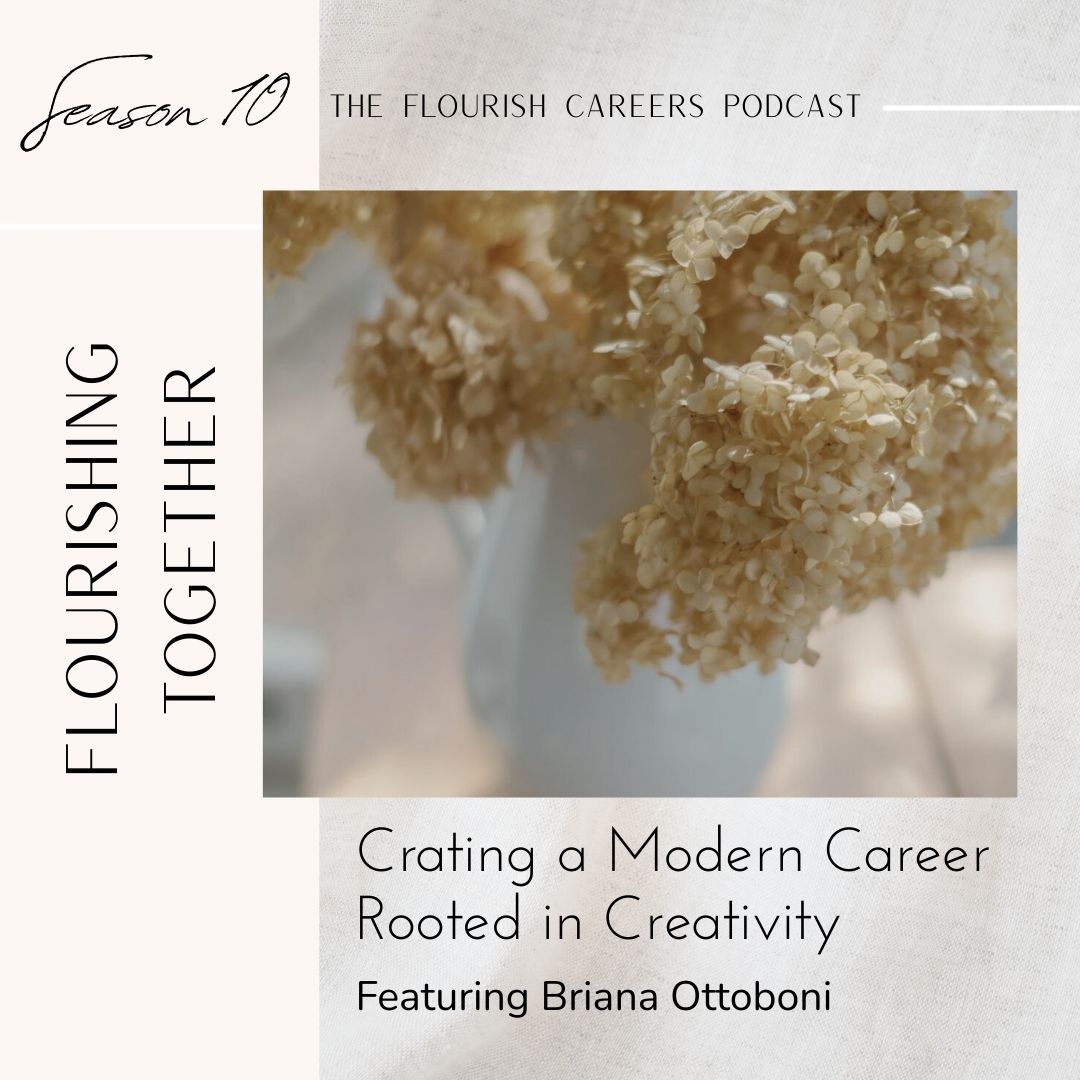 Crafting a Career Rooted in Creativity featuring Briana Ottoboni | Flourish Careers Podcast | Blog featured image square