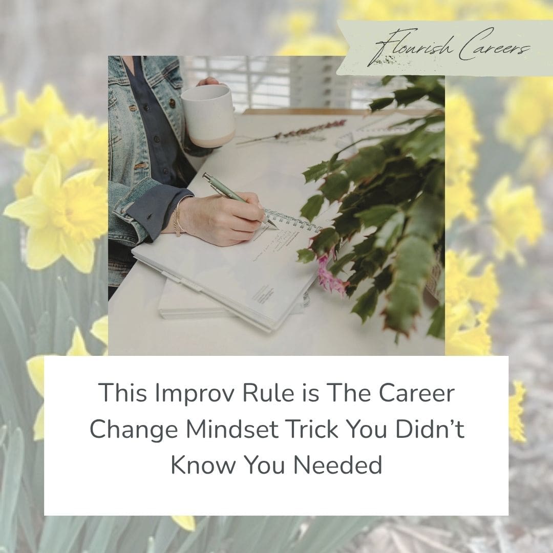 This Improv Rule is The Career Change Mindset Trick You Didn’t Know You Needed || Flourish Careers || Blog Featured Image