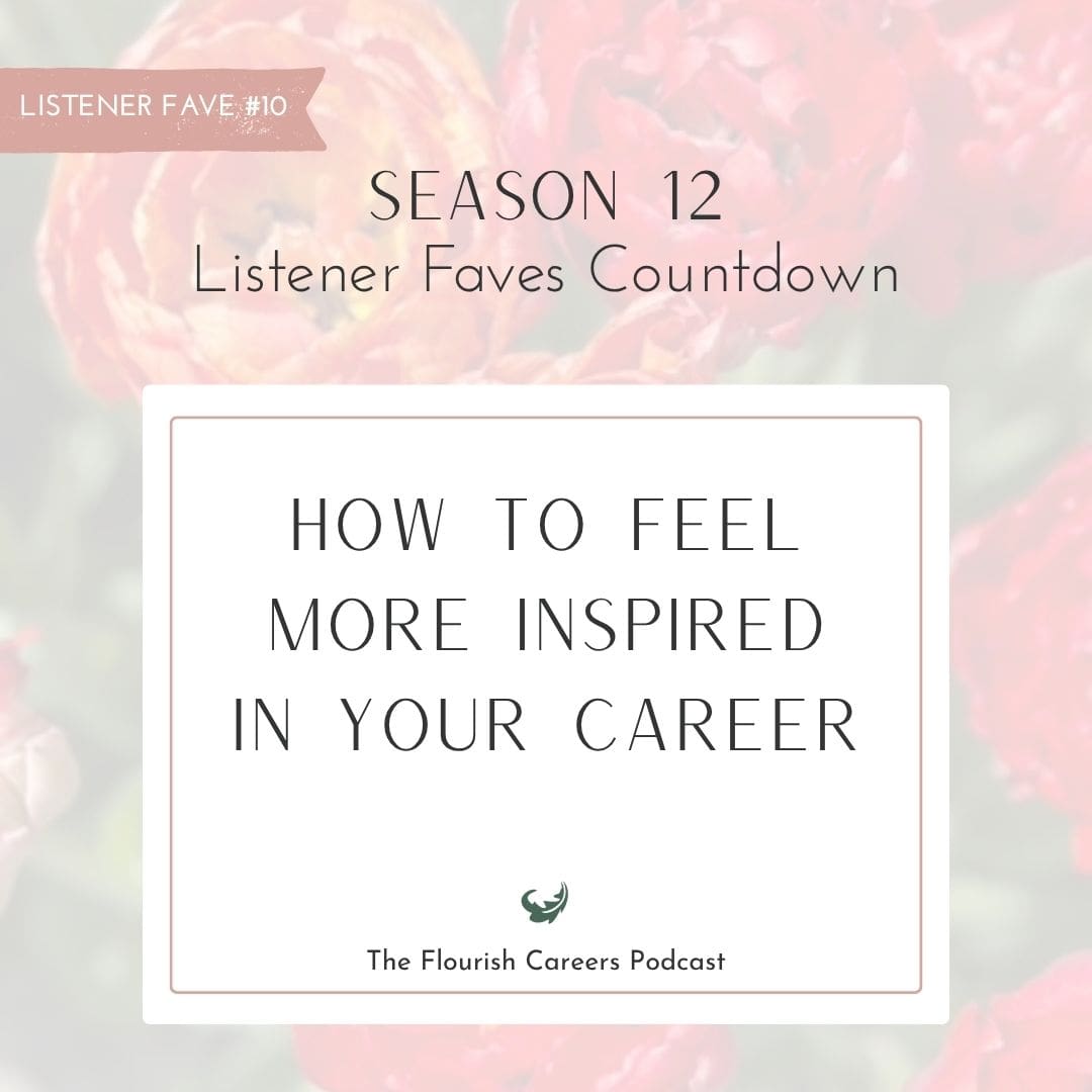 How to feel more inspired in your career || Flourish Careers Podcast || Show notes featured image